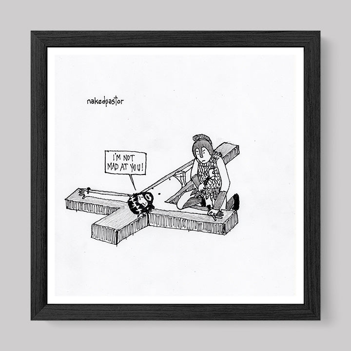 I'm Not Mad at You Cartoon Print-Cartoons-nakedpastor