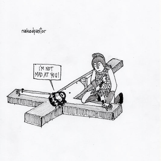 I'm Not Mad At You Digital Cartoon-Digital Cartoons-nakedpastor