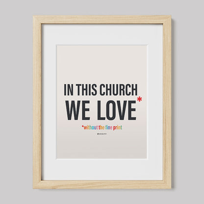 In This Church We Love Without the fine Print Type Text Print-Drawings-nakedpastor