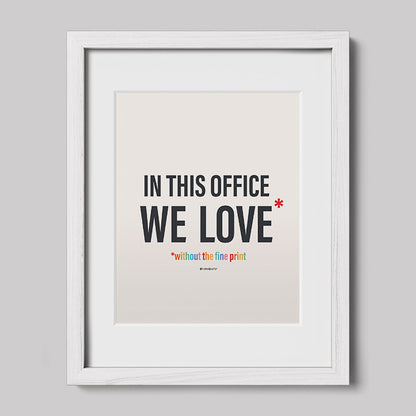 In This Office We Love Without the Fine Print Typography Print-Drawings-nakedpastor
