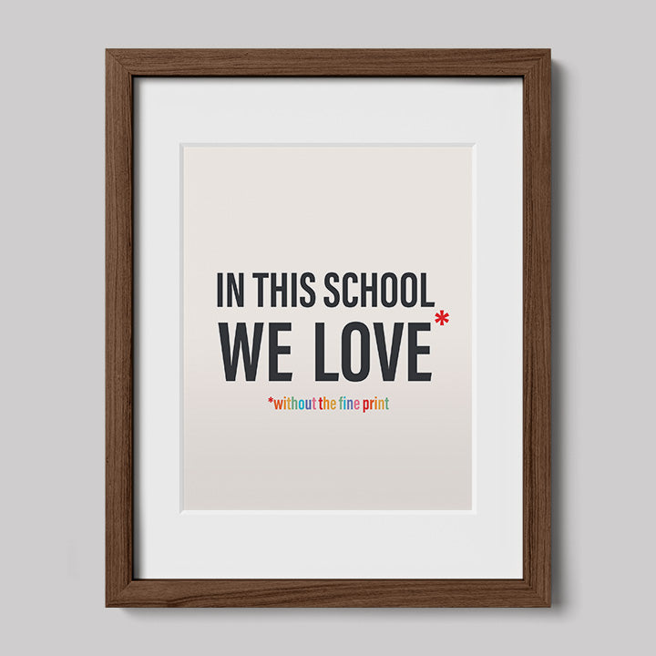 In This School We Love Without The Fine Print Poster Print-Drawings-nakedpastor