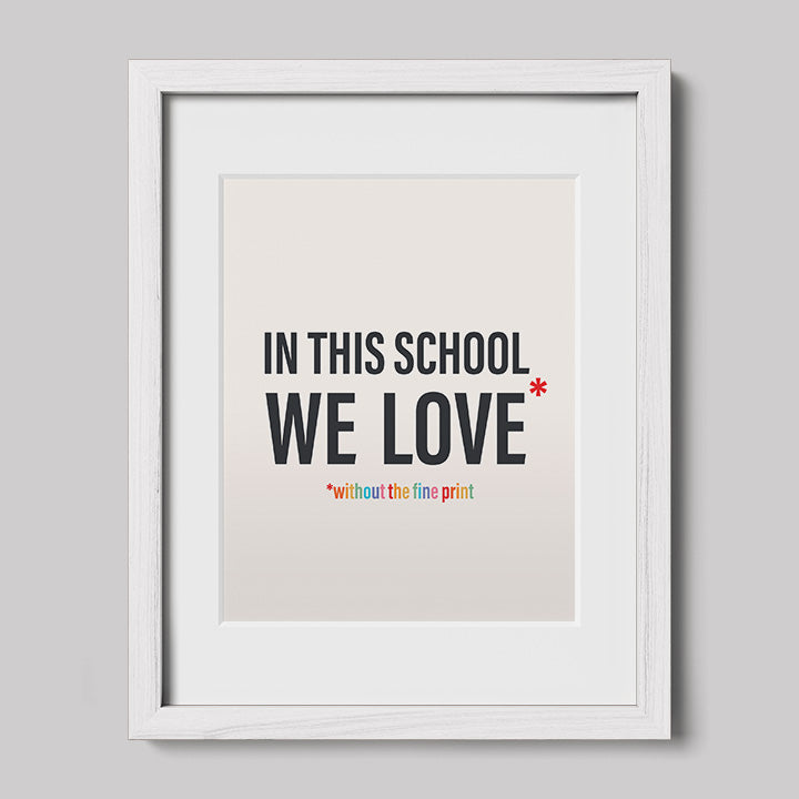 In This School We Love Without The Fine Print Poster Print-Drawings-nakedpastor