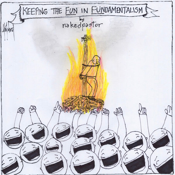 Keeping the Fun in Fundamentalism Digital Cartoon - by nakedpastor