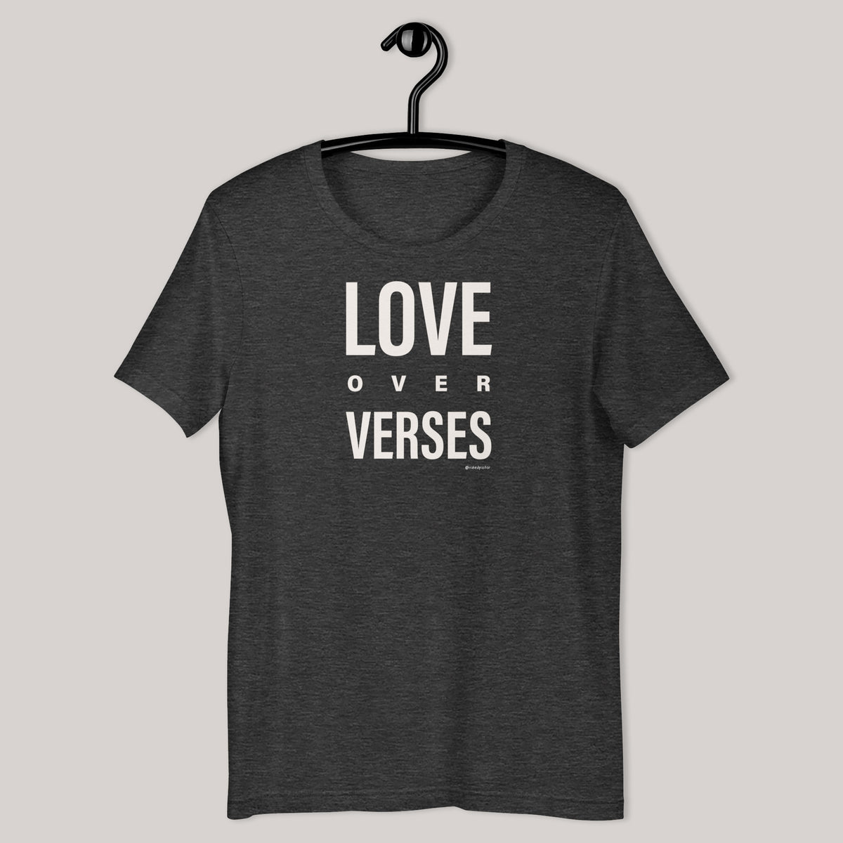 Love Over Verses T-Shirt - by nakedpastor