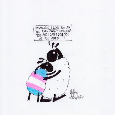 I Love You As You Are Trans Digital Cartoon-Digital Cartoons-nakedpastor
