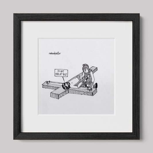 I'm Not Mad at You Cartoon Print