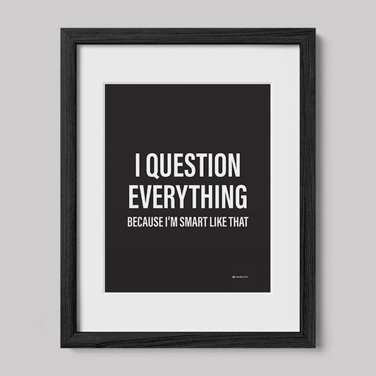 I Question Everything - Black