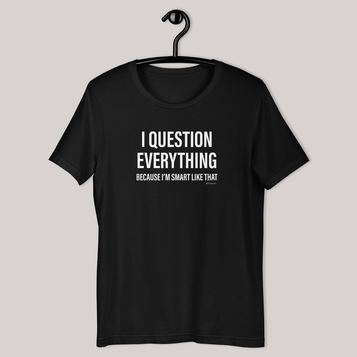Question Everything T-Shirt - by nakedpastor