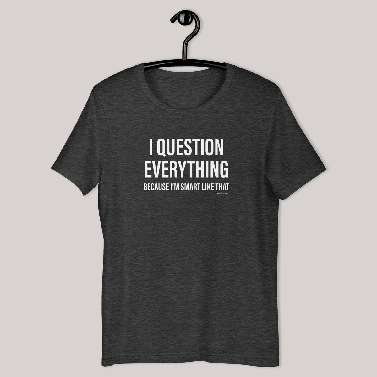 Question Everything T-Shirt - by nakedpastor