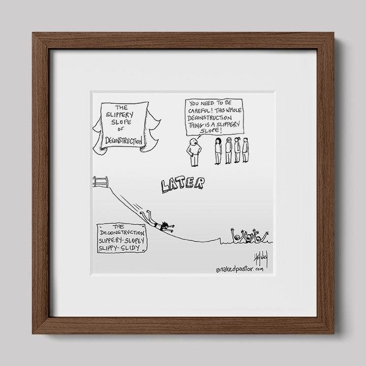 Slippery Slope of Deconstruction Cartoon Print-Cartoons-nakedpastor