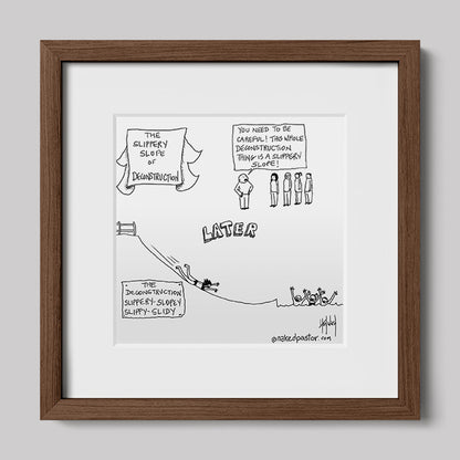 Slippery Slope of Deconstruction Cartoon Print-Cartoons-nakedpastor