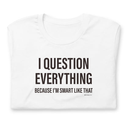 Question Everything T-Shirt