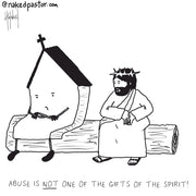 Abuse Is Not a Gift of the Spirit Digital Cartoon - by nakedpastor