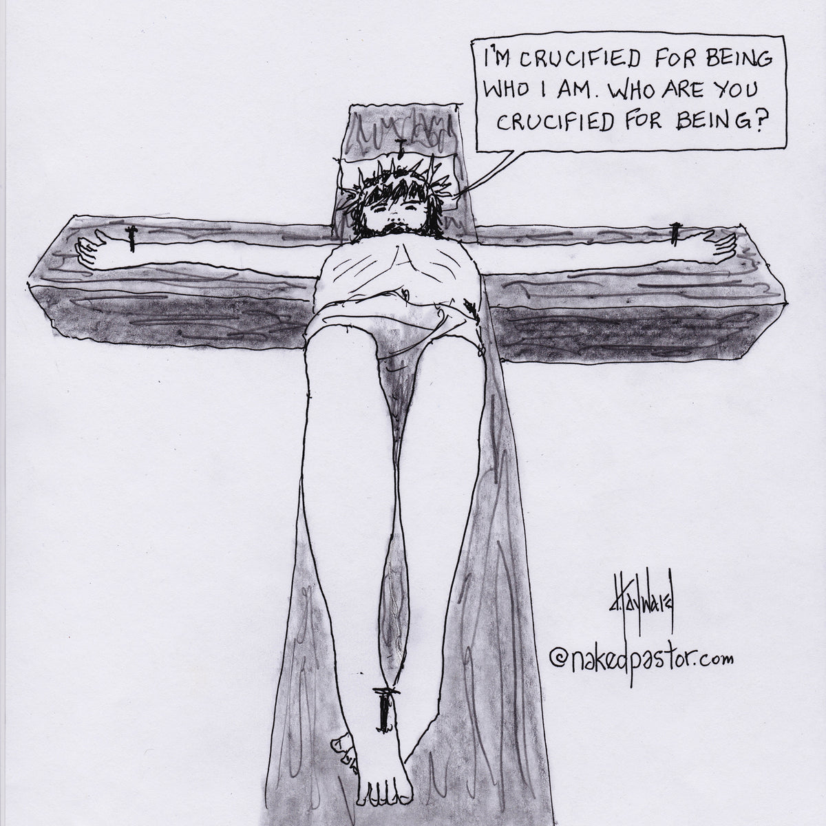 Crucified for Being You Digital Cartoon - by nakedpastor
