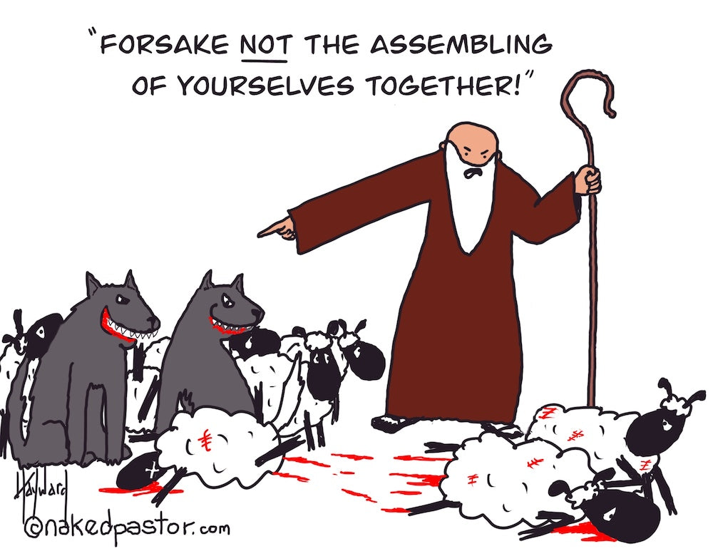 Forsake Not the Assembling of Yourselves Digital Cartoon - by nakedpastor