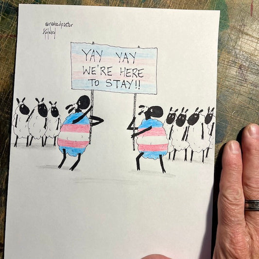 Yay Yay We're Here to Stay Trans Original Cartoon Drawing - by nakedpastor