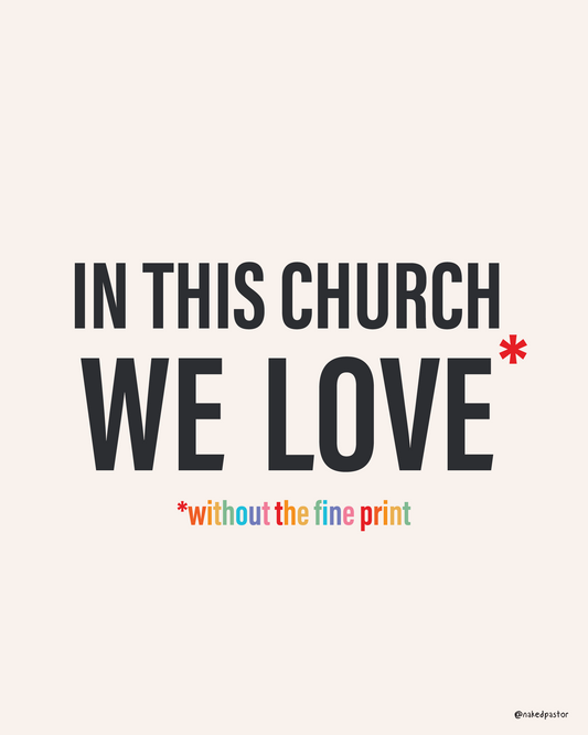 In This Church We Love Without The Fine Print Digital Cartoon - by nakedpastor
