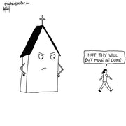 Not Thy Will But Mine Be Done Digital Cartoon - by nakedpastor