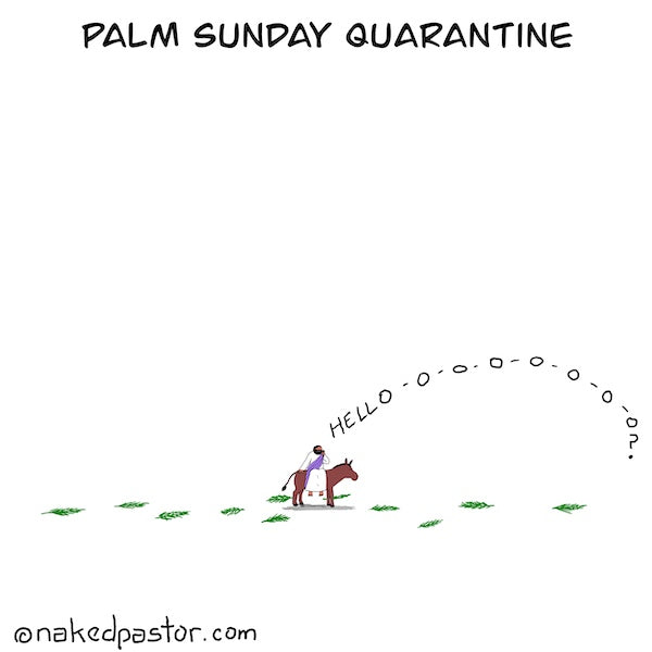 Palm Sunday Quarantine Digital Cartoon - by nakedpastor