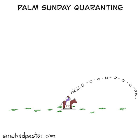 Palm Sunday Quarantine Digital Cartoon - by nakedpastor