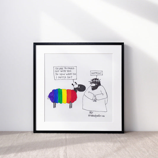 You Don't Gotta Do Nuthin! Print-Queer Christian Art Prints-nakedpastor
