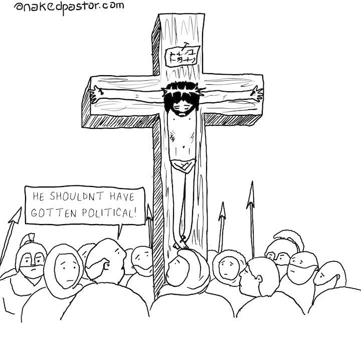 He Shouldn't Have Gotten Political Digital Cartoon - by nakedpastor
