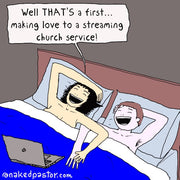 Streaming Church or Steamy Church Digital Cartoon - by nakedpastor