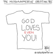 The MicroAggressive Christian Tee - by nakedpastor