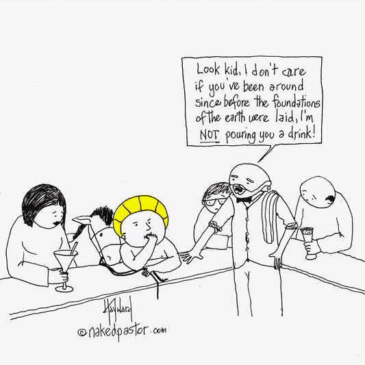 The Eternal Christ and Drinking Digital Cartoon - by nakedpastor