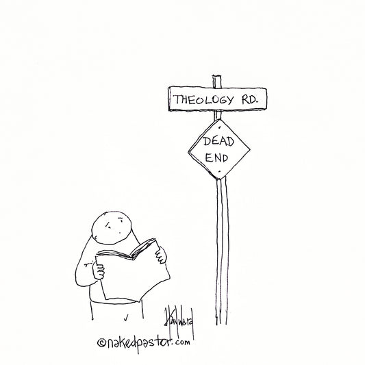 Theology Road Dead End Digital Cartoon - by nakedpastor