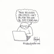 These Believers are Crazy! Digital Cartoon - by nakedpastor