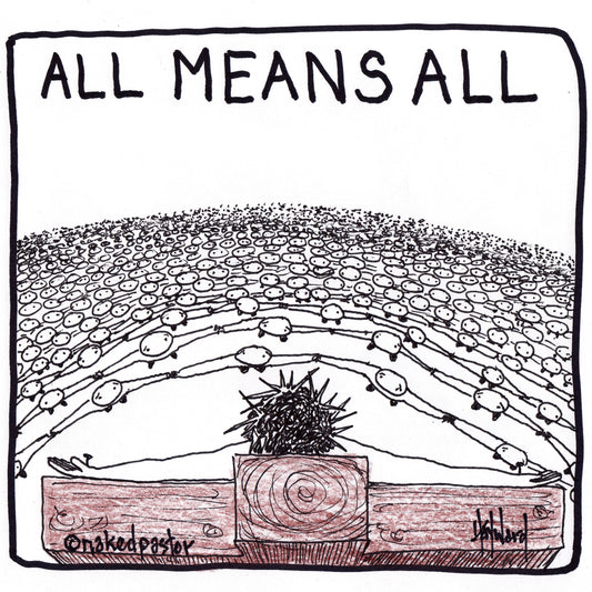 All Means All Digital Cartoon - by nakedpastor