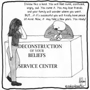 Deconstruction of Your Beliefs Service Center Digital Cartoon - by nakedpastor