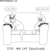 Dog and Cat Devotions Digital Cartoon - by nakedpastor