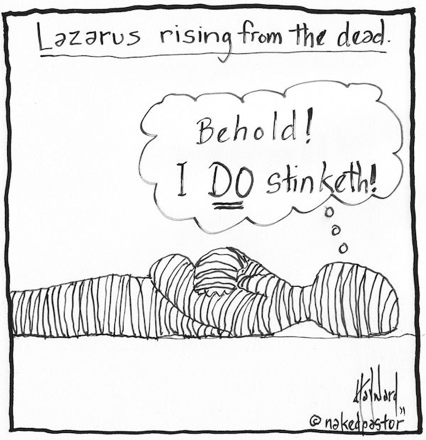 Behold Lazarus Stinks Digital Cartoon - by nakedpastor