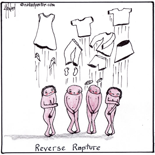 Reverse Rapture Digital Cartoon - by nakedpastor