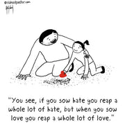 Sow Love Reap Love Digital Cartoon - by nakedpastor